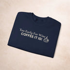 Coffee It Is Sweatshirt Printify