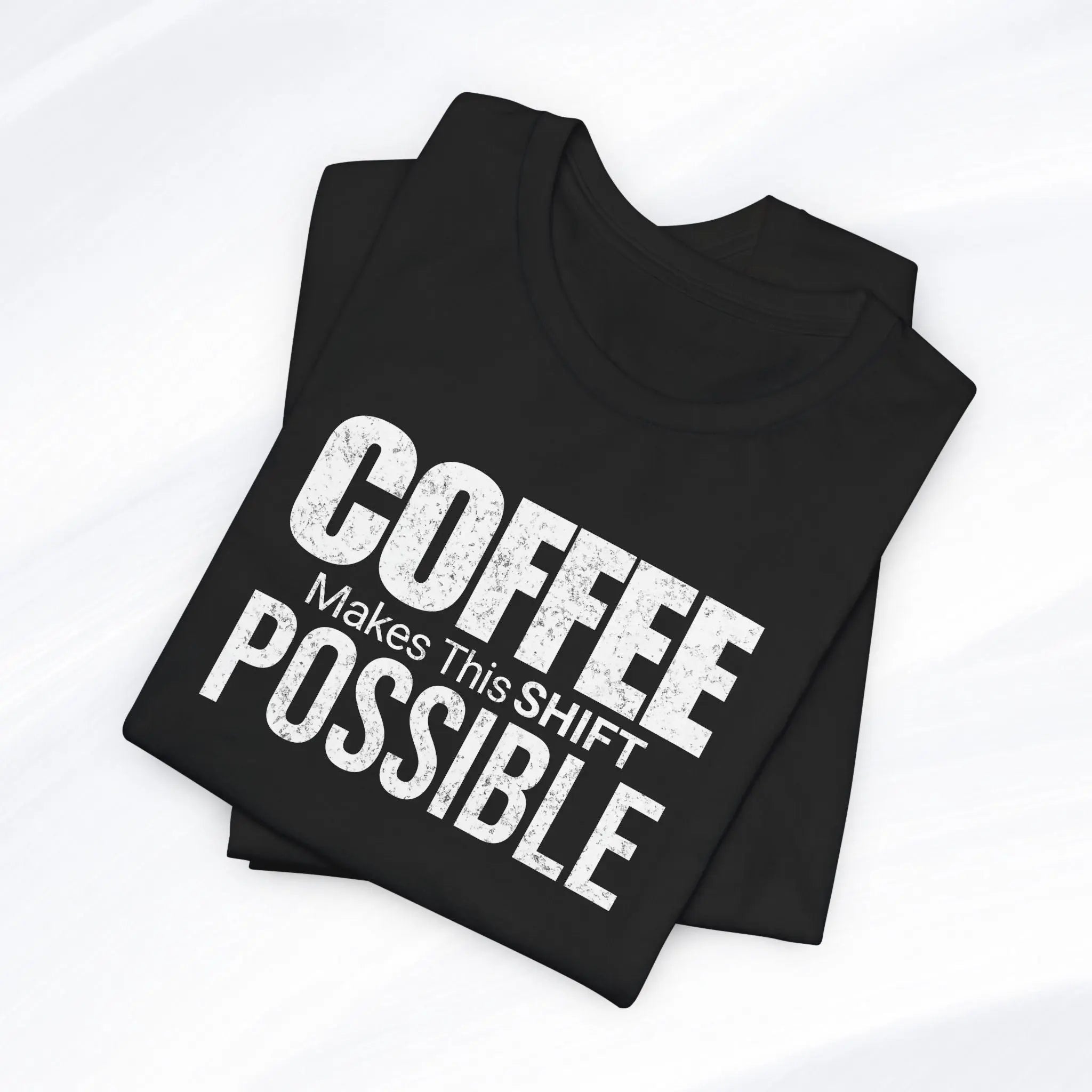 Coffee Makes This Shift Possible T-Shirt Printify