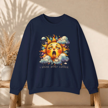 I Shine After Coffee Sweatshirt Printify