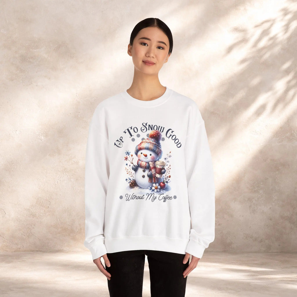 Up To Snow Good Sweatshirt Printify