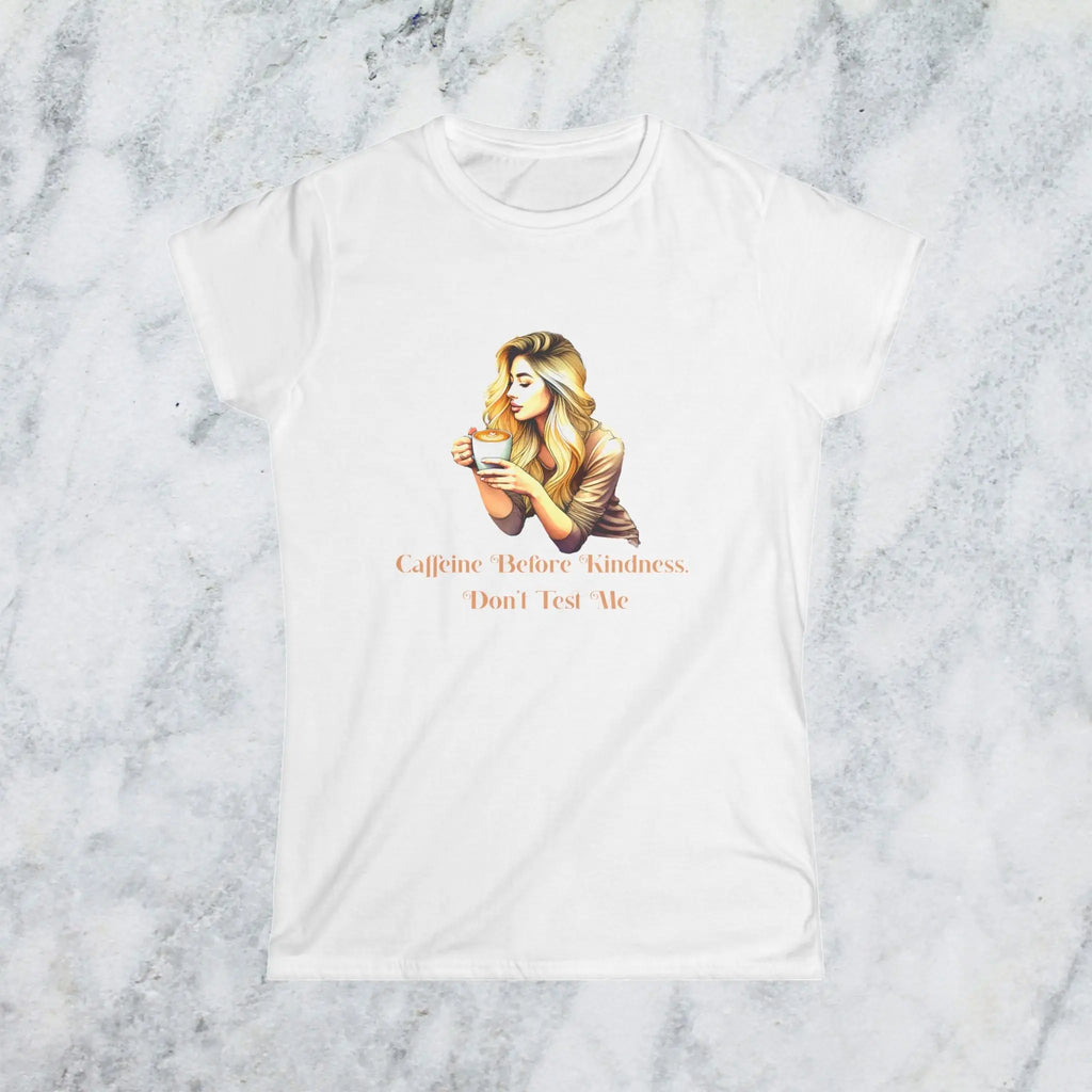 Caffeine Before Kindness T-Shirt – Don’t Test Me Funny Coffee Lover Tee for Women, Sassy Morning Shirt, Caffeine Addict Gift Idea Printify