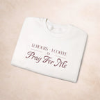 Pray For Me Sweatshirt Printify