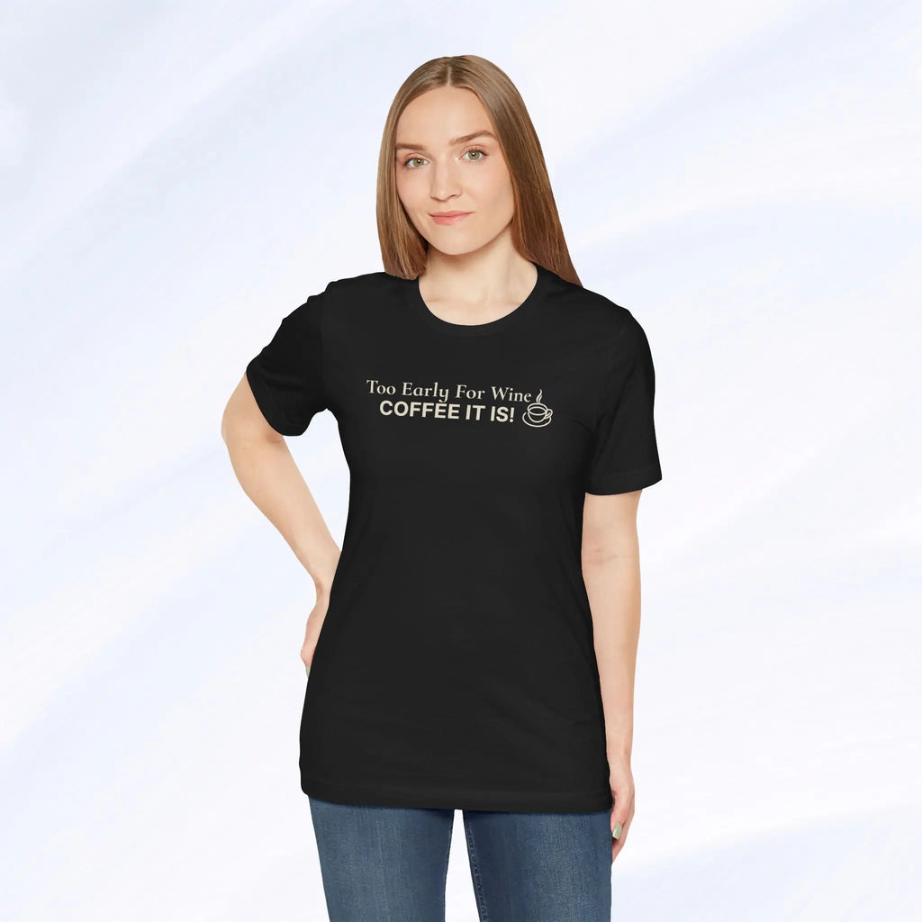 Coffee It Is Tee Printify