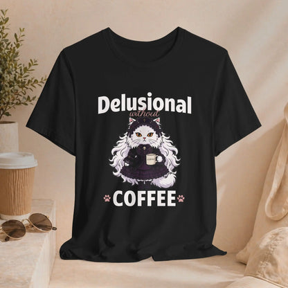 Delusional Without Coffee T-shirt Printify