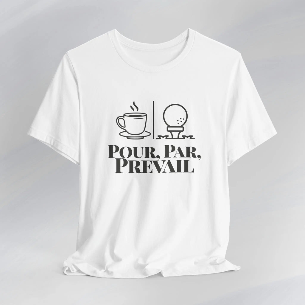 Pour. Par. Prevail. Tee Printify