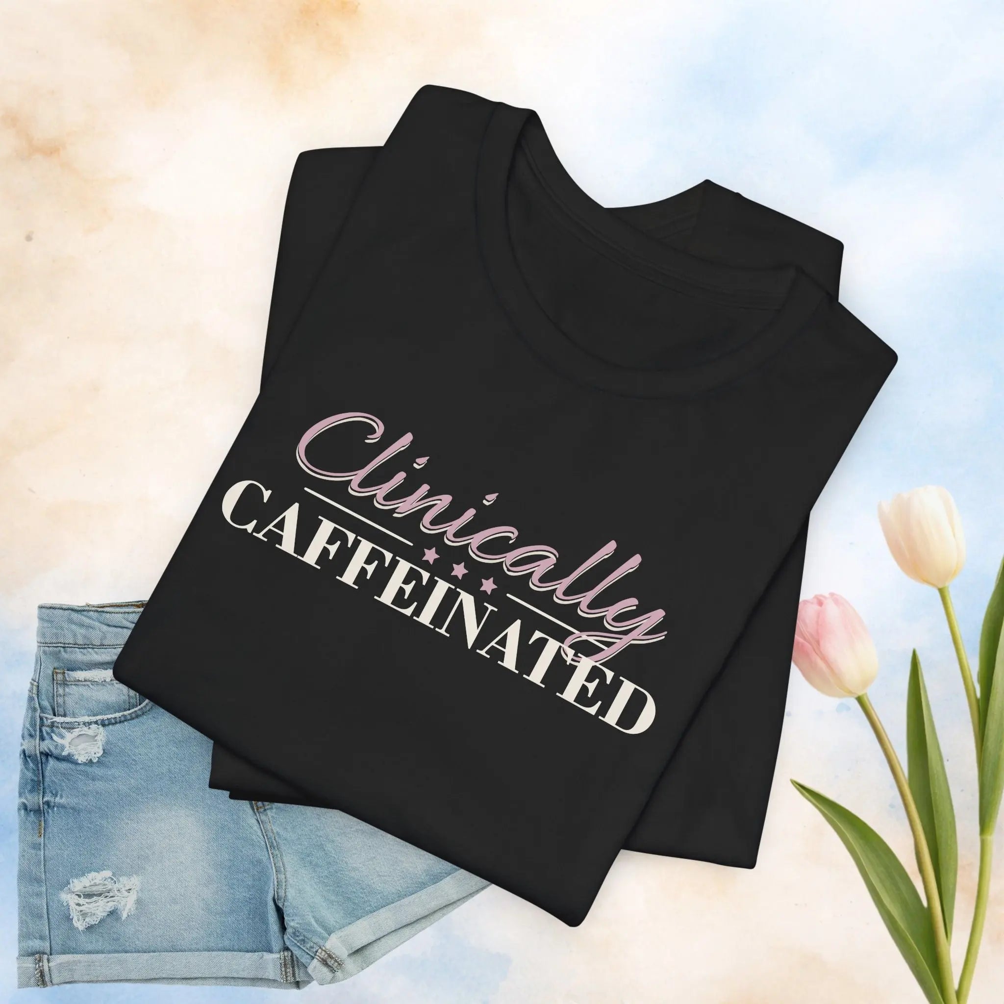 Clinically Caffeinated Tee Printify