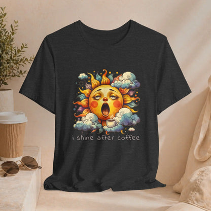 Shine After Coffee T-Shirt Printify