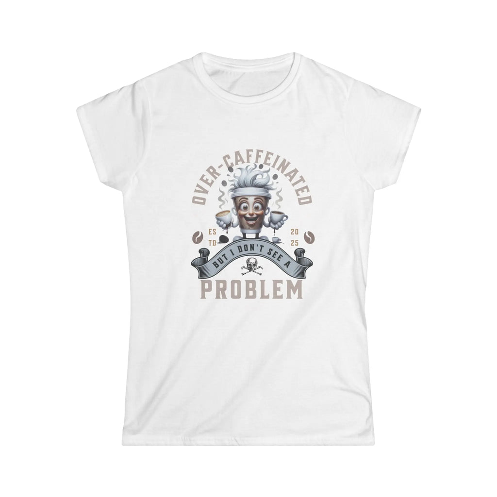 Over-Caffeinated T-Shirt Printify