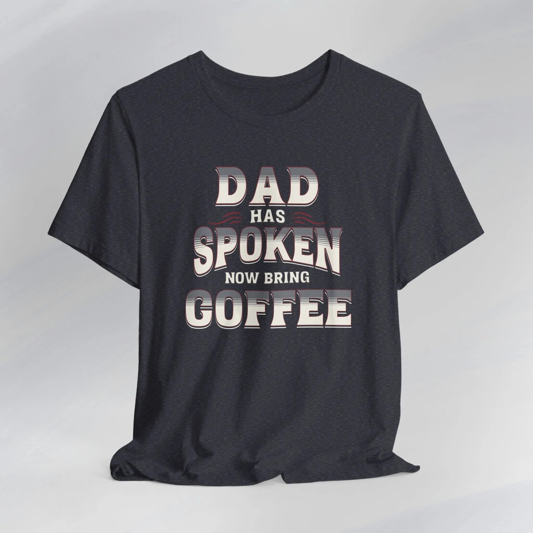 Dad Has Spoken Tee Printify