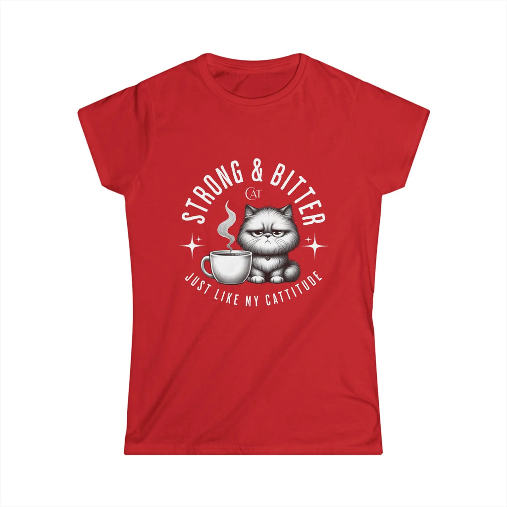 Strong & Bitter Tshirt - Just Like My Cattitude Printify