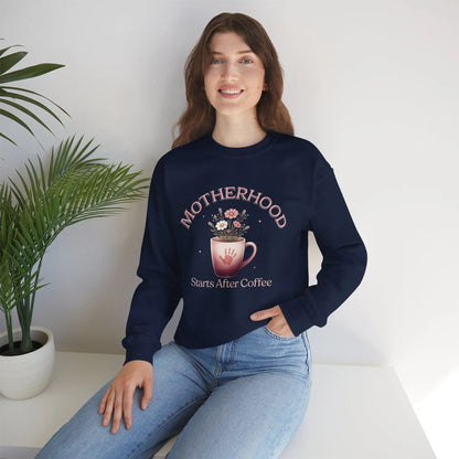 Motherhood Starts After Coffee Sweatshirt Printify