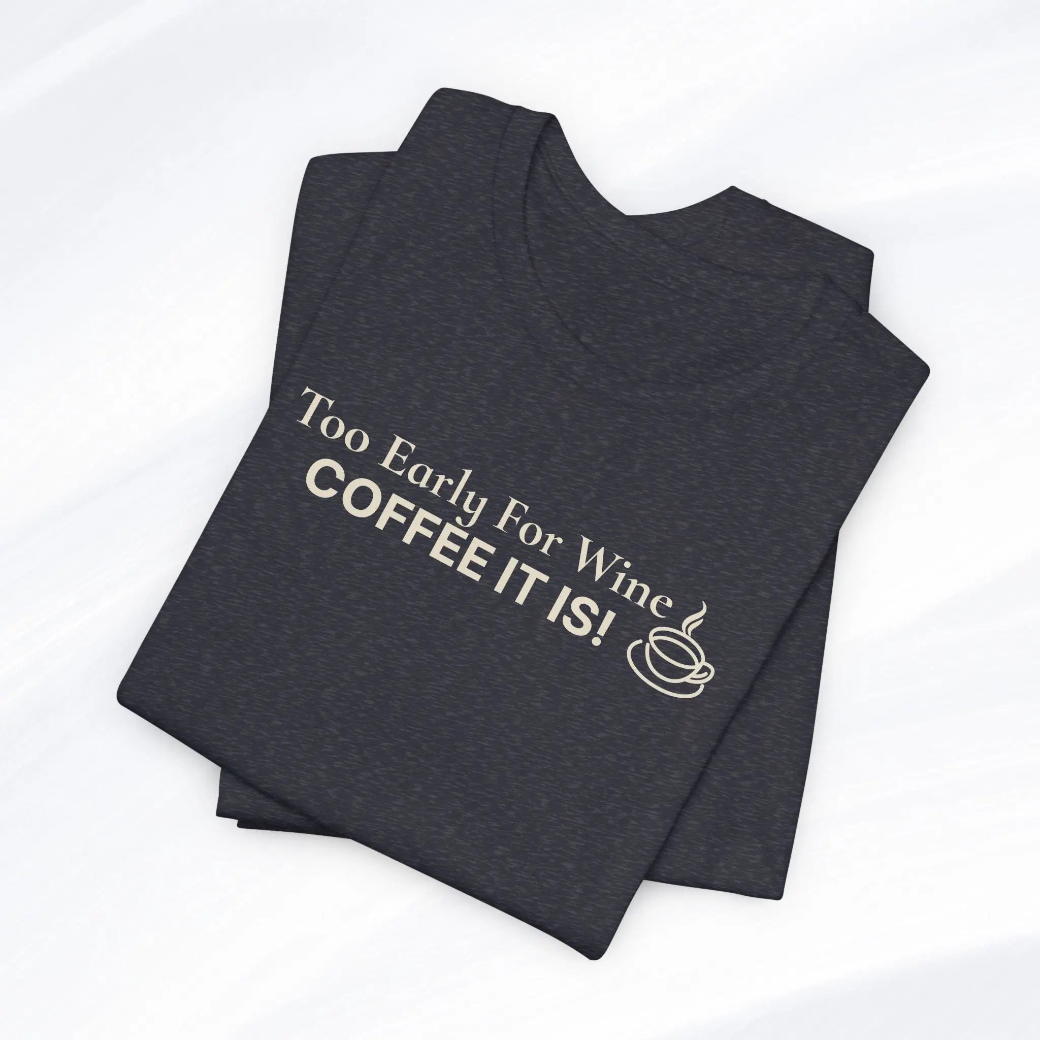 Coffee It Is Tee Printify