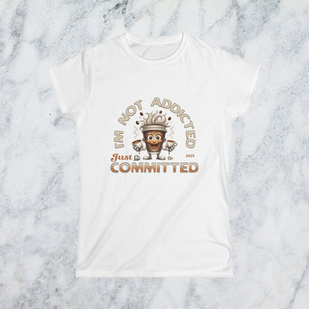 Not Addicted Just Committed Shirt – Funny Coffee Lover Tee, Caffeine Addict Humor T-Shirt, Barista Gift for Coffee Drinkers Printify