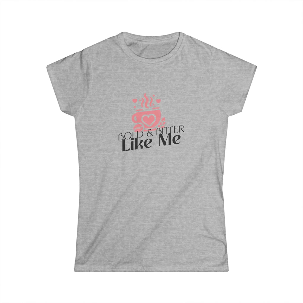 Bold & Bitter Tshirt Printify