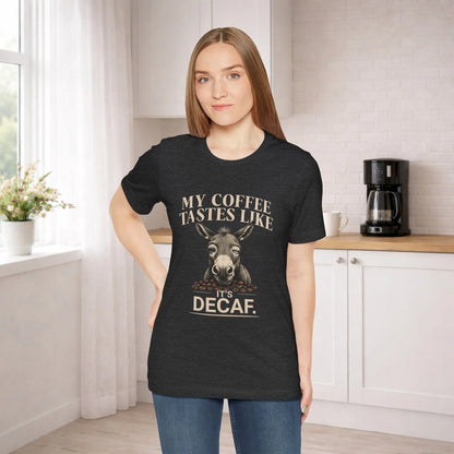 Coffee Tastes Like Decaf Tee - Boldly Bitter Company