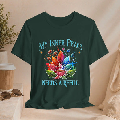 My Inner Peace Tee - "Needs A Refill" - Boldly Bitter Company