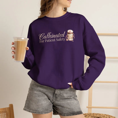 Caffeinated for Patient Safety Sweatshirt Printify