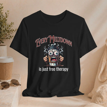 Every Meltdown Therapy T-Shirt - Boldly Bitter Company