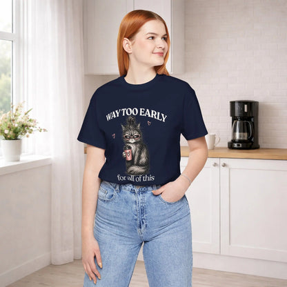 Way Too Early Cat Tee Printify