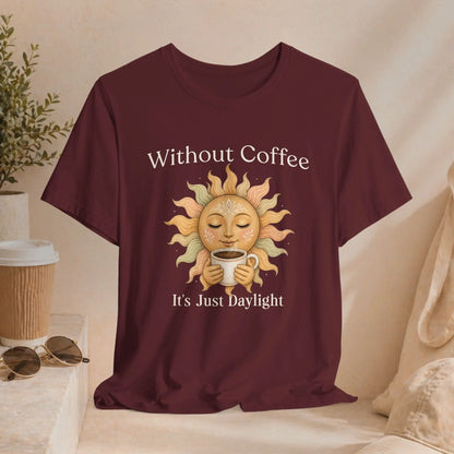 Its Just Daylight T-Shirt Printify