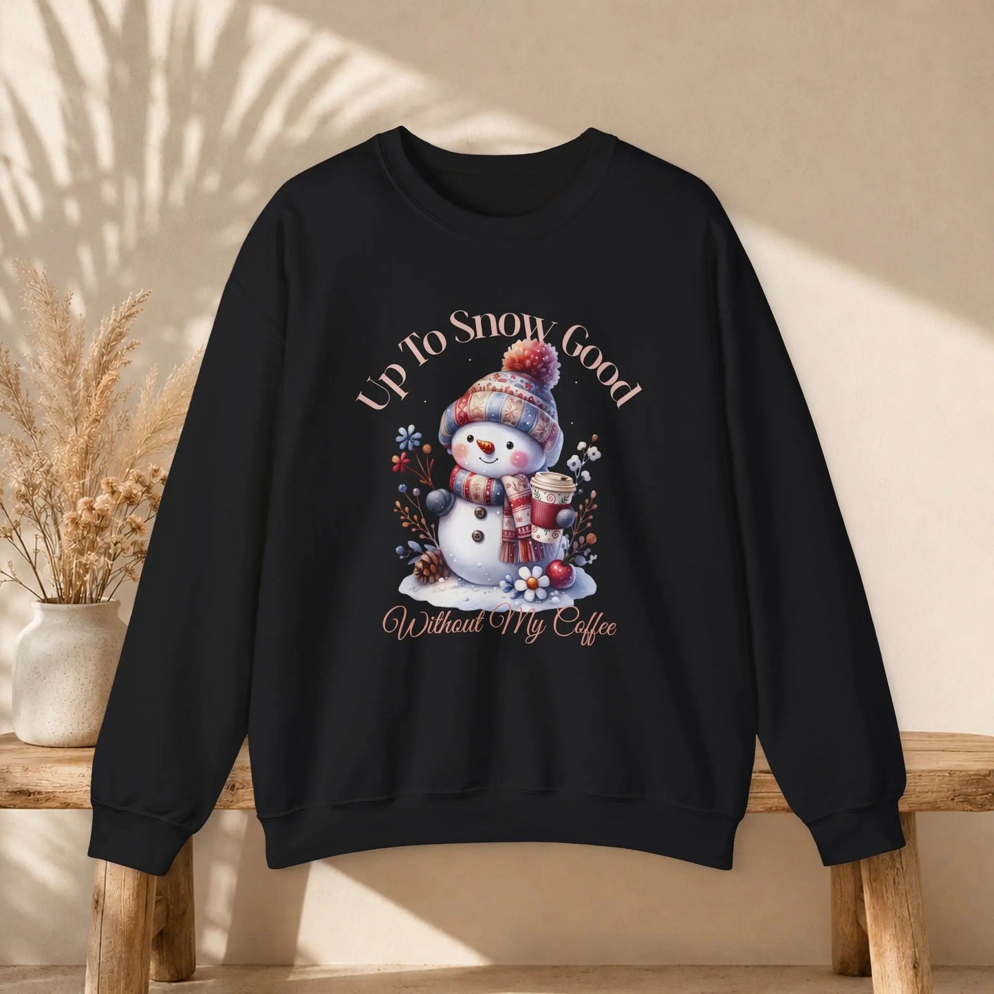 Copy of Copy of Up To Snow Good Sweatshirt