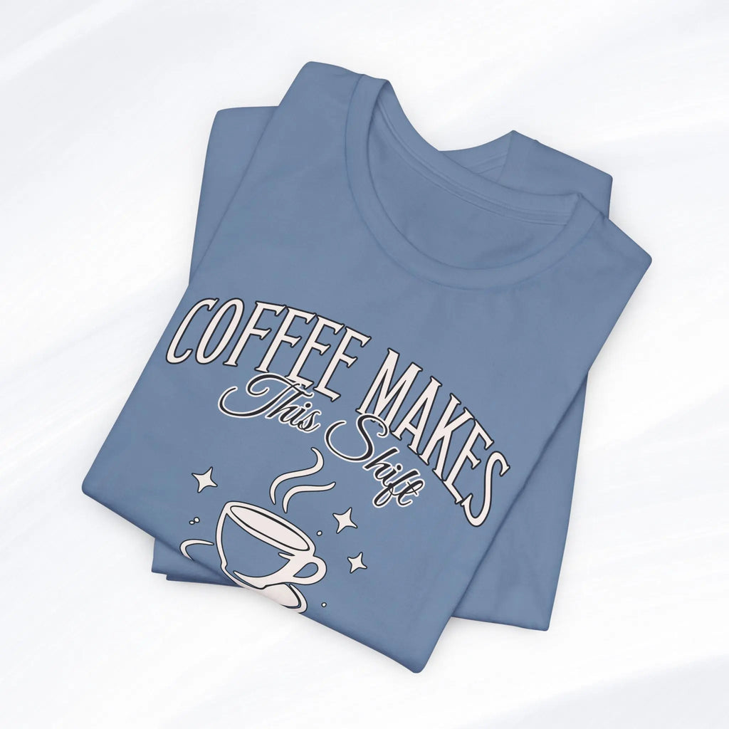 Coffee Makes This Shift Tolerable T‑Shirt - Boldly Bitter Company