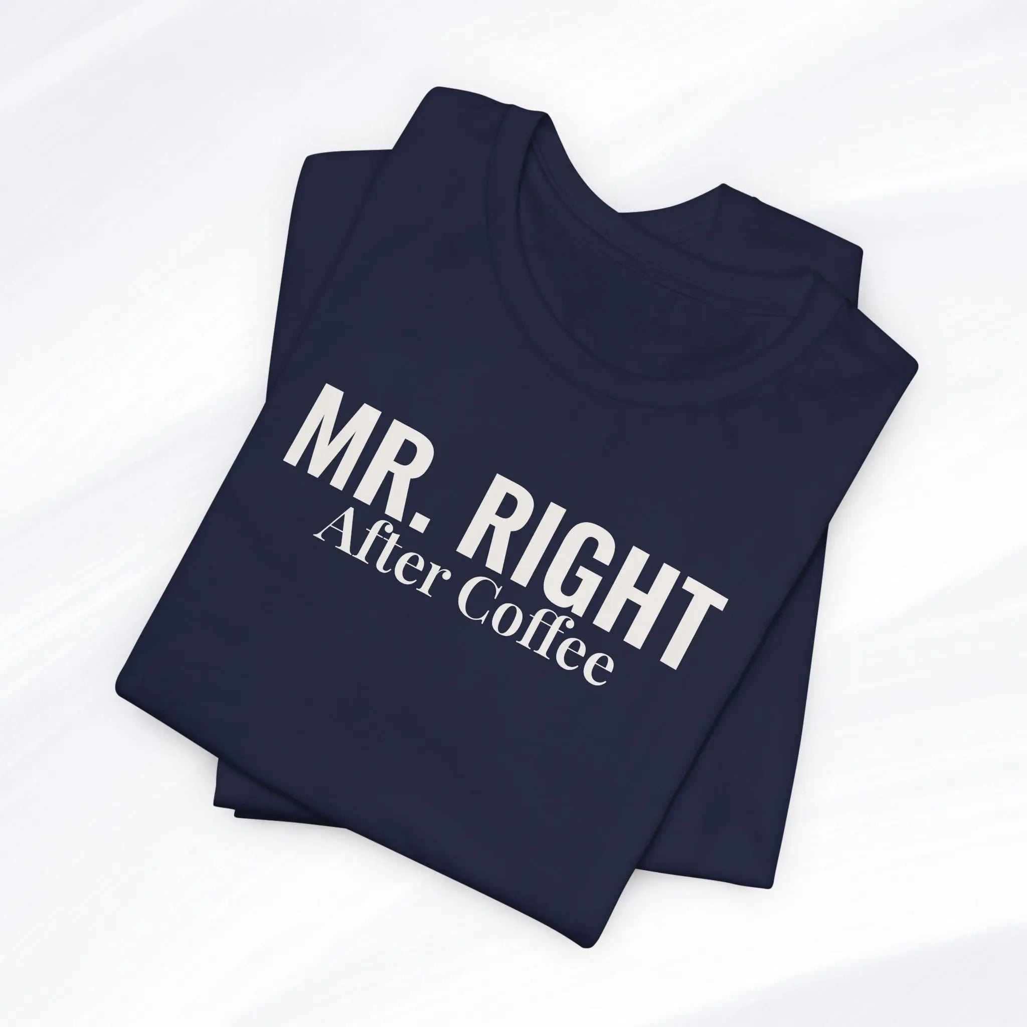 Mr. Right After Coffee Tee Printify