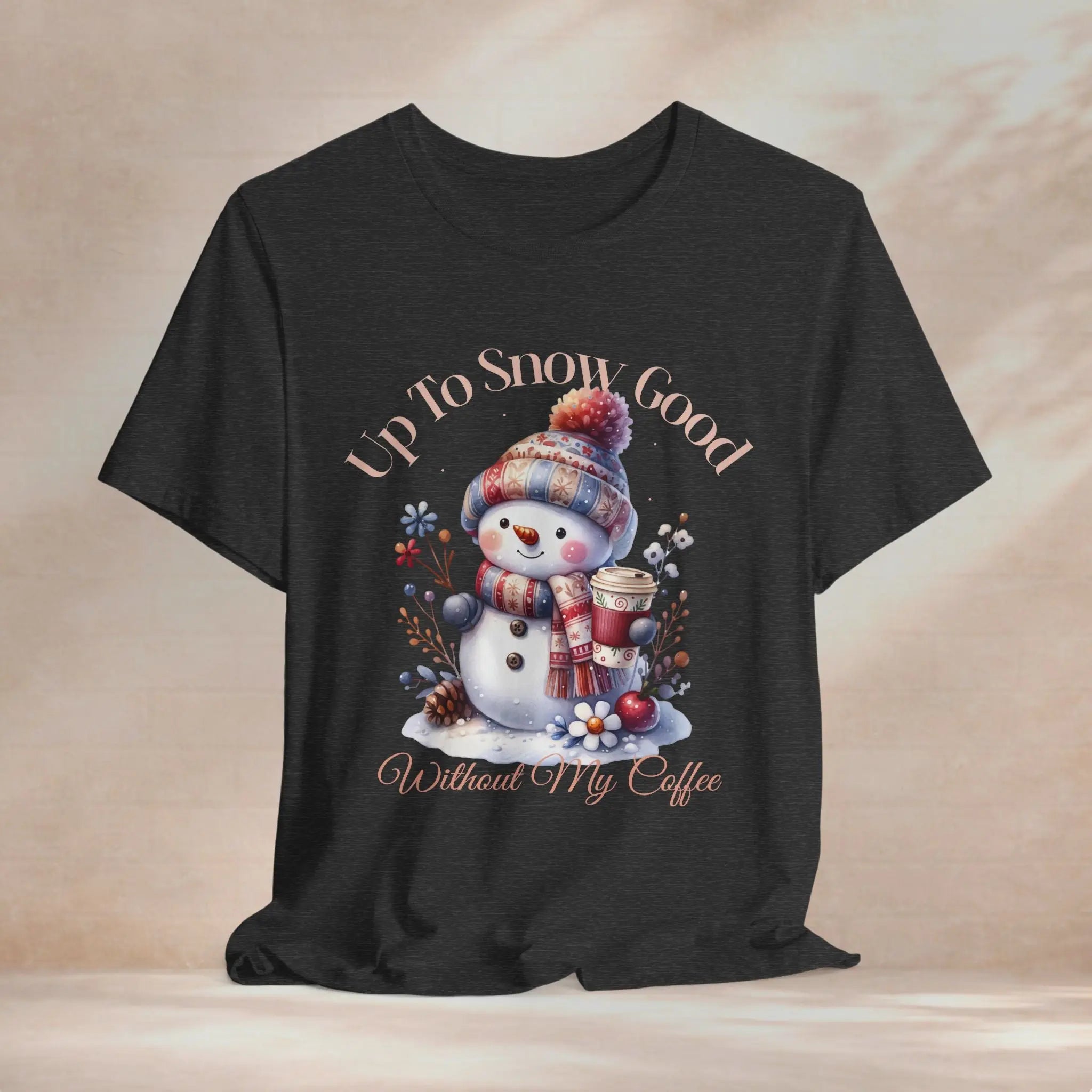 Up To Snow Good T-Shirt Printify
