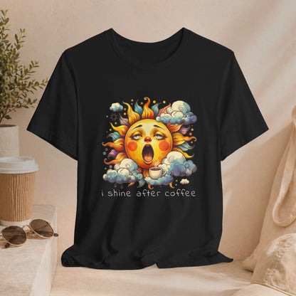 Shine After Coffee T-Shirt Printify
