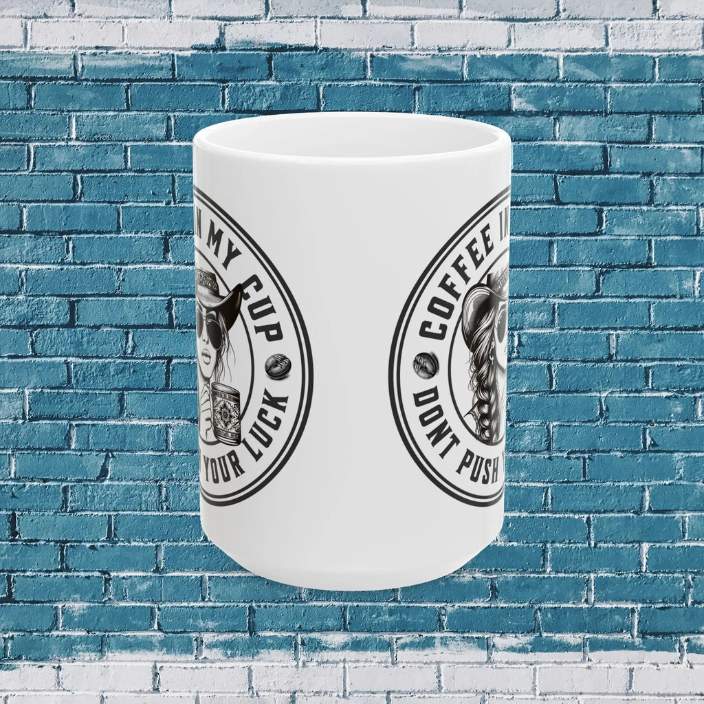 Push Your Luck 15 oz Mug - Perfect for Gifts, Office, Home, Tea & Coffee Enthusiasts, Funny Drinkware Printify