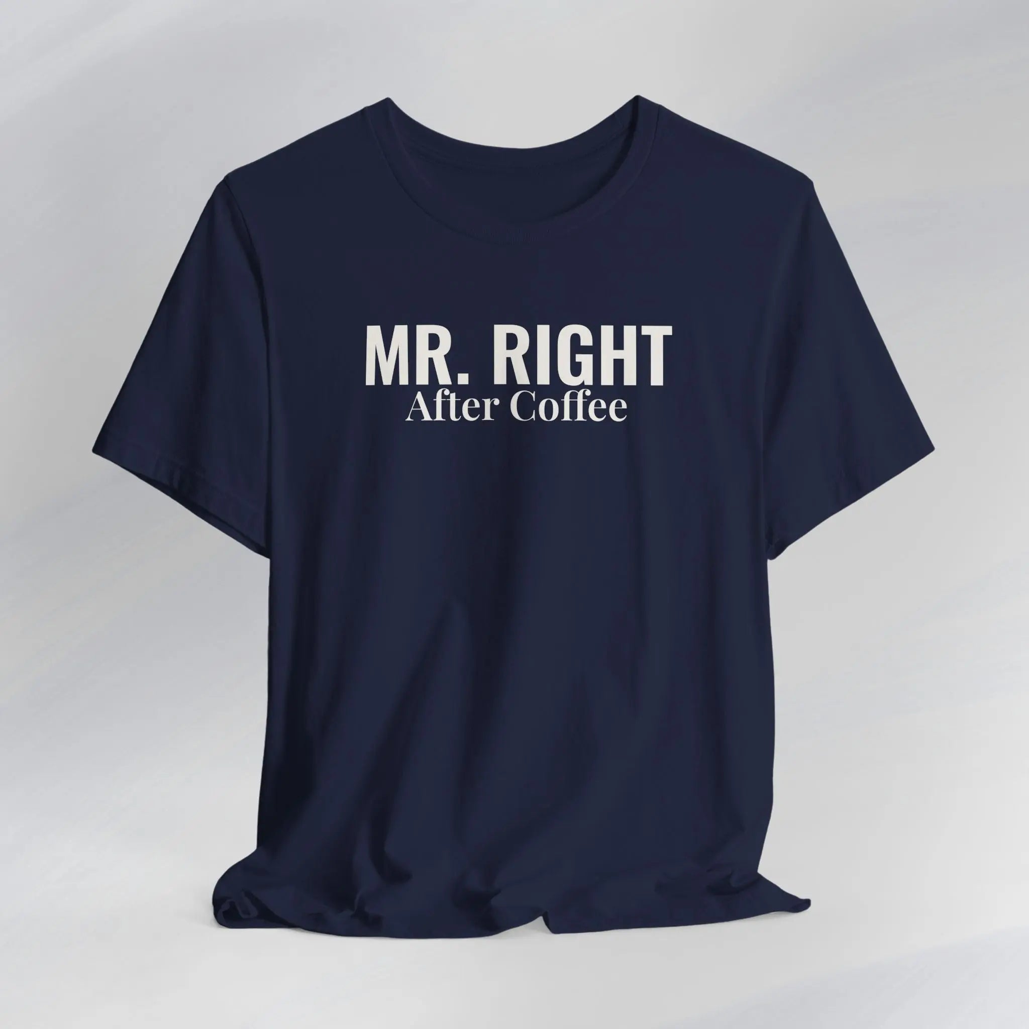 Mr. Right After Coffee Tee Printify