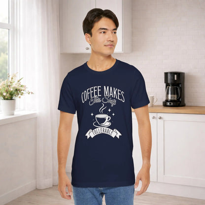 Coffee Makes This Shift Tolerable T‑Shirt Printify
